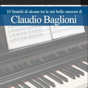 "Capolavori Italiani" - CLAUDIO BAGLIONI (10 spartiti Pianoforte)