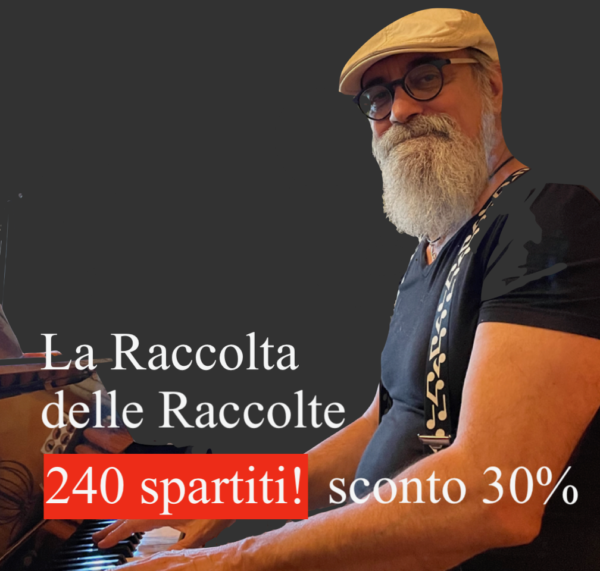 La "RACCOLTA DELLE RACCOLTE" - Mega Bundle - 240 spartiti Pianoforte sconto 30%