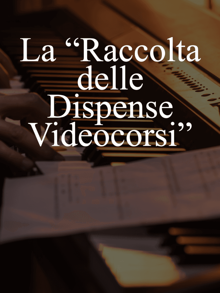 Videocorso Pianoforte La "RACCOLTA DELLE DISPENSE VIDEOCORSI"